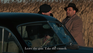Clemenza tells Rocco, "Leave the gun. Take the cannoli."
